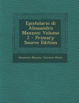 portada Epistolario Di Alessandro Manzoni Volume 2 - Primary Source Edition (in Italian)