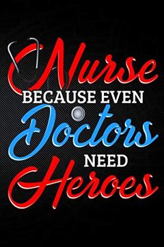 portada Nurse Because Even Doctors Need Heros (in English)