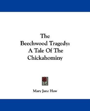portada the beechwood tragedy: a tale of the chickahominy (en Inglés)