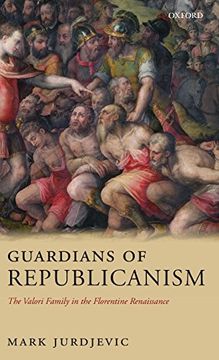 portada Guardians of Republicanism: The Valori Family in the Florentine Renaissance (en Inglés)
