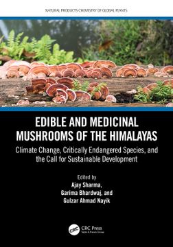 portada Edible and Medicinal Mushrooms of the Himalayas: Climate Change, Critically Endangered Species, and the Call for Sustainable Development (Natural Products Chemistry of Global Plants) (in English)