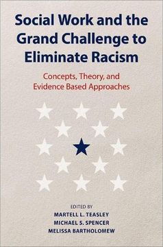 portada Social Work and the Grand Challenge to Eliminate Racism: Concepts, Theory, and Evidence Based Approaches (en Inglés)