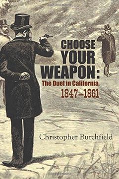 portada Choose Your Weapon: The Duel in California, 18471882 (en Inglés)