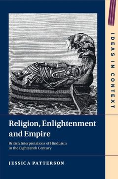 portada Religion, Enlightenment and Empire: British Interpretations of Hinduism in the Eighteenth Century (Ideas in Context) (in English)