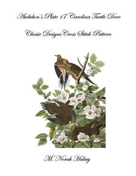portada Audubon's Plate 17 Carolina Turtle Dove: Classic Designs Cross Stitch Pattern (en Inglés)