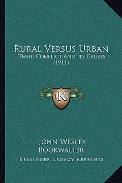 portada rural versus urban: their conflict and its causes (1911) (en Inglés)