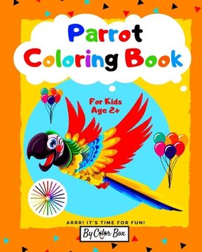portada Parrot Coloring Book For Kids: Bird Coloring Book for Kids Ages 2-4, 4-8, Cute Parrots Coloring Pages For Fun And Activity With Kids (in English)