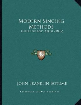 portada modern singing methods: their use and abuse (1885) (en Inglés)
