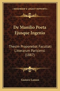 portada De Manilio Poeta Ejusque Ingenio: Thesim Proponebat Facultati Litterarum Parisiensi (1887) (en Latin)