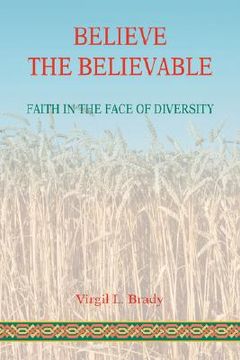portada believe the believable: faith in the face of diversity (en Inglés)