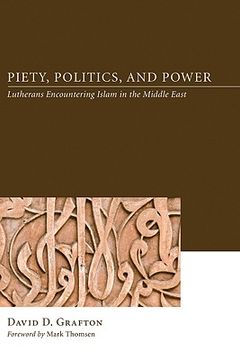portada piety, politics, and power: lutherans encountering islam in the middle east