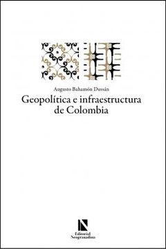 portada GEOPOLÍTICA E INFRAESTRUCTURA DE COLOMBIA (in Spanish)