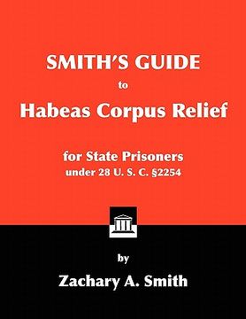portada smith's guide to habeas corpus relief for state prisoners under 28 u. s. c. 2254 (en Inglés)