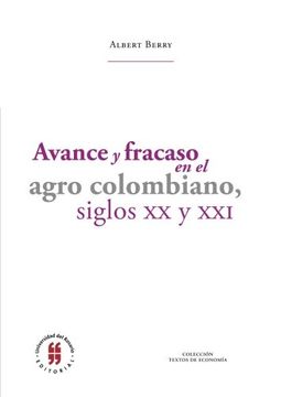 portada Avance y fracaso en el agro colombiano, siglos XX y XXI