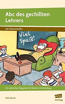 portada Abc des Gechillten Lehrers: Ein Satirischer Ratgeber für Männer mit Berufung (Alle Klassenstufen) (in German)