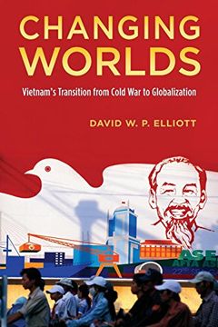 portada Changing Worlds: Vietnam's Transition From Cold war to Globalization (en Inglés)