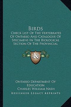 portada birds: check list of the vertebrates of ontario and catalogue of specimens in the biological section of the provincial museum (in English)