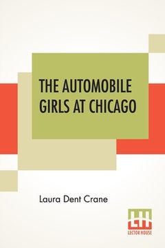 portada The Automobile Girls At Chicago: Or, Winning Out Against Heavy Odds