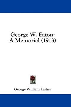 portada george w. eaton: a memorial (1913) (in English)