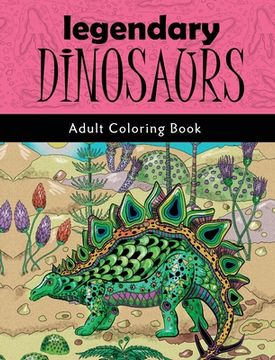portada Legendary Dinosaurs: Adult Coloring Book (in English)