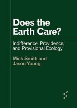portada Does the Earth Care? Indifference, Providence, and Provisional Ecology (Forerunners: Ideas First) (en Inglés)
