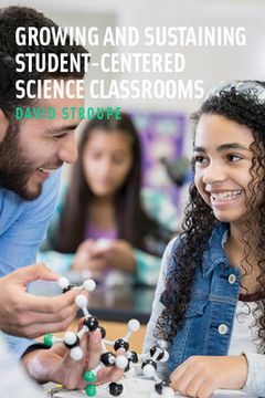 portada Growing and Sustaining Student-Centered Science Classrooms