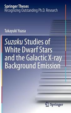 portada suzaku studies of white dwarf stars and the galactic x-ray background emission (in English)