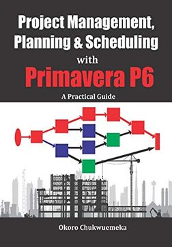 portada Project Management, Planning & Scheduling With Primavera p6: A Practical Guide (in English)