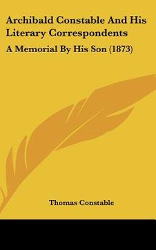 portada archibald constable and his literary correspondents: a memorial by his son (1873) (en Inglés)