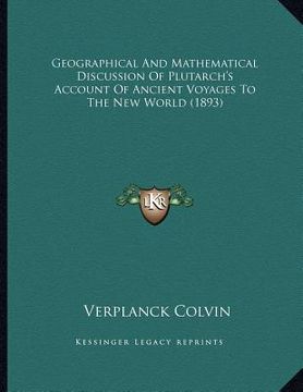 portada geographical and mathematical discussion of plutarch's account of ancient voyages to the new world (1893) (en Inglés)