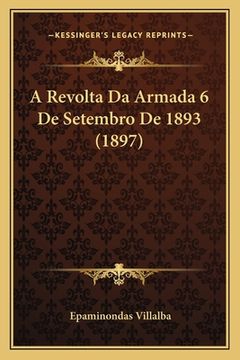 portada A Revolta Da Armada 6 De Setembro De 1893 (1897) (en Portugués)