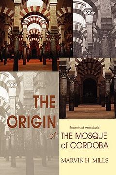portada the origin of the mosque of cordoba: secrets of andalusia (en Inglés)