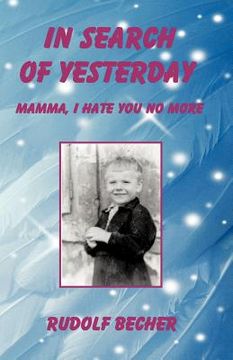 portada in search of yesterday: mamma, i hate you no more (en Inglés)