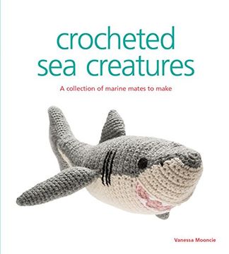 portada Crocheted Sea Creatures: A Collection of Marine Mates to Make (en Inglés)