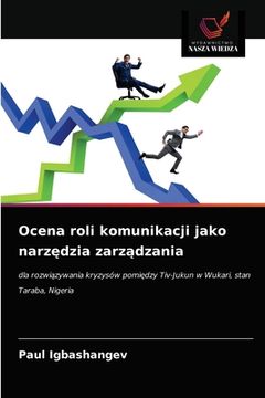 portada Ocena roli komunikacji jako narzędzia zarządzania (in Polaco)