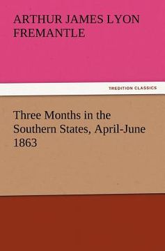 portada three months in the southern states, april-june 1863 (en Inglés)