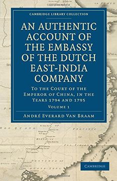 portada An Authentic Account of the Embassy of the Dutch East-India Company, to the Court of the Emperor of China, in the Years 1794 and 1795: Volume 1. - East and South-East Asian History) (en Inglés)