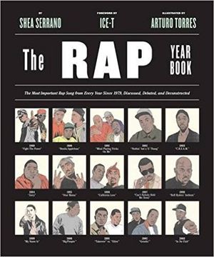 The Rap Year Book: The Most Important Rap Song from Every Year Since 1979, Discussed, Debated, and Deconstructed (en Inglés)