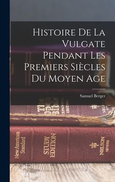 portada Histoire De La Vulgate Pendant Les Premiers Siècles Du Moyen Age (en Francés)