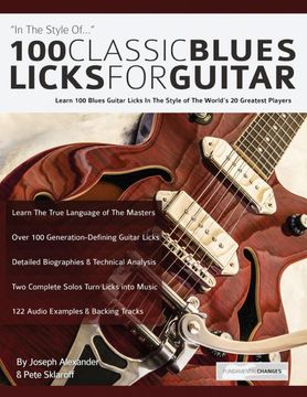 portada 100 Classic Blues Licks for Guitar: Learn 100 Blues Guitar Licks in the Style of the World’S 20 Greatest Players (Learn how to Play Blues Guitar) (en Inglés)
