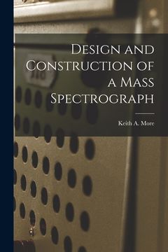portada Design and Construction of a Mass Spectrograph (en Inglés)