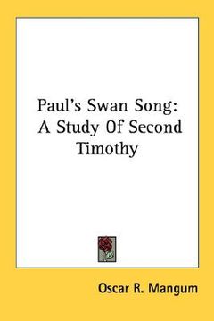 portada paul's swan song: a study of second timothy