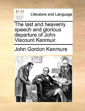 portada the last and heavenly speech and glorious departure of john viscount kenmuir. (en Inglés)