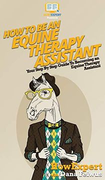 portada How to be an Equine Therapy Assistant: Your Step by Step Guide to Becoming an Equine Therapy Assistant (in English)