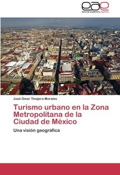 portada Turismo urbano en la Zona Metropolitana de la Ciudad de México: Una visión geográfica