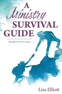 portada A Ministry Survival Guide: Straight from the Heart (in English)