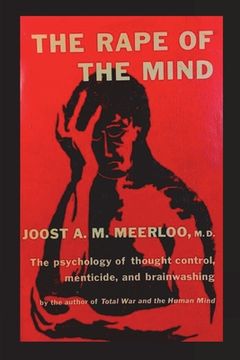 portada The Rape of the Mind: The Psychology of Thought Control, Menticide, and Brainwashing (in English)