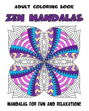 portada Adult Coloring Book Zen Mandalas: Relaxing Mandala Coloring Book for Grown-Ups (en Inglés)
