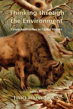 portada thinking through the environment: green approaches to global history (en Inglés)