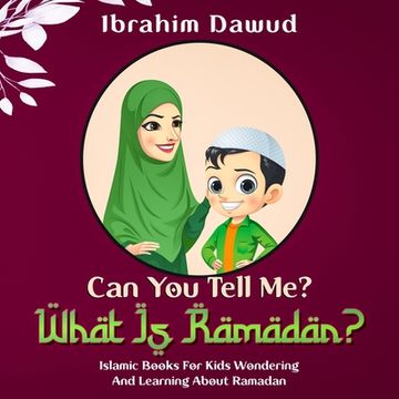 Can You Tell Me? What Is Ramadan?: Islamic Books For Kids Wondering And Learning About Ramadan (en Inglés)